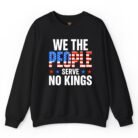We the People Serve No Kings Sweatshirt