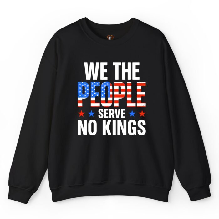 We the People Serve No Kings Sweatshirt