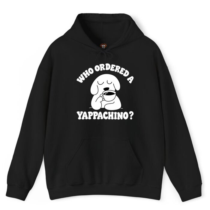 Who Ordered a Yappachino Dog Hoodie Who Ordered a Yappachino Dog Hoodie