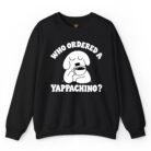 Who Ordered a Yappachino Dog Sweatshirt