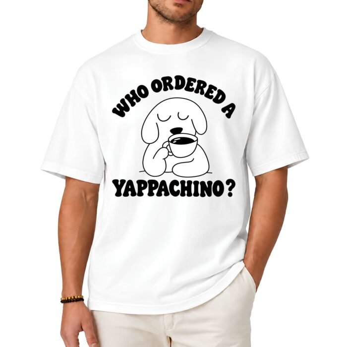 Who Ordered a Yappachino Dog Shirt Who Ordered a Yappachino Dog Shirt