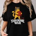 Yarn Before War Cat Shirt