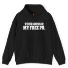 Your Gossip My Free PR Hoodie