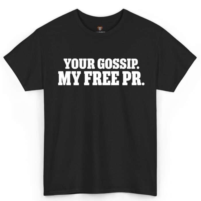 Your Gossip My Free PR Shirt Your Gossip My Free PR Shirt